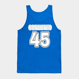 Convicted 45 (in anticipation🤞) - Black & White - Front Tank Top